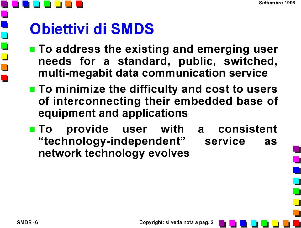 interconnecting their embedded base of equipment and applications To provide user with a