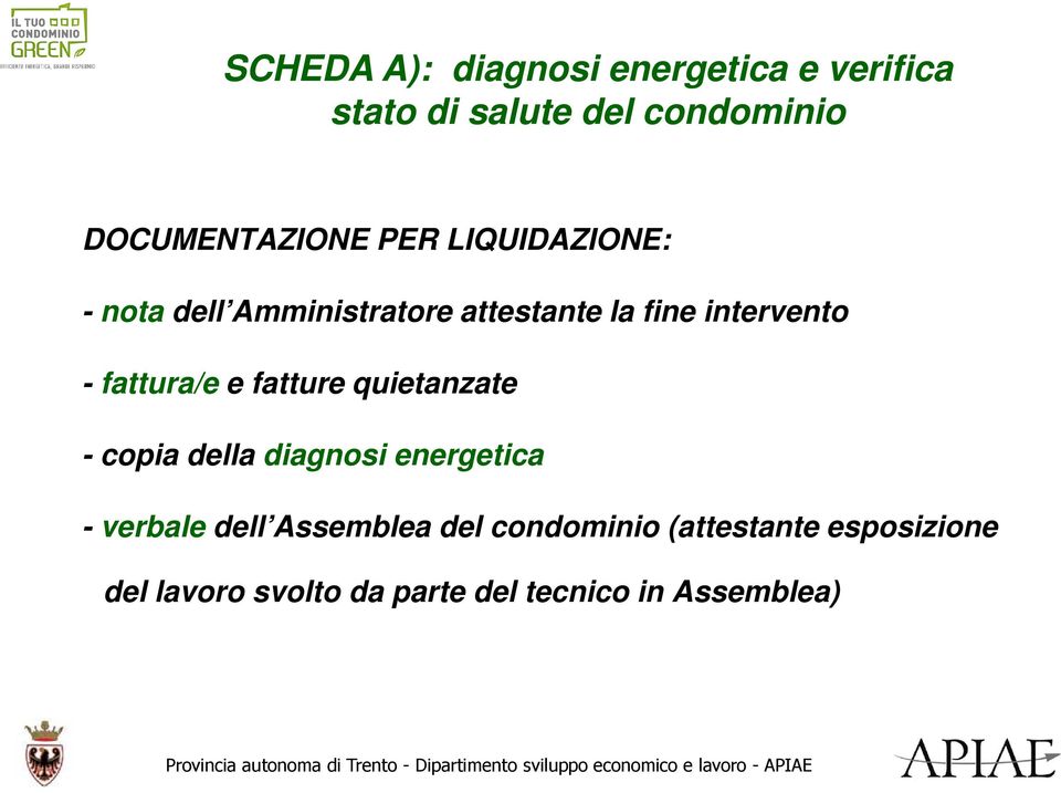 intervento - fattura/e e fatture quietanzate - copia della diagnosi energetica -