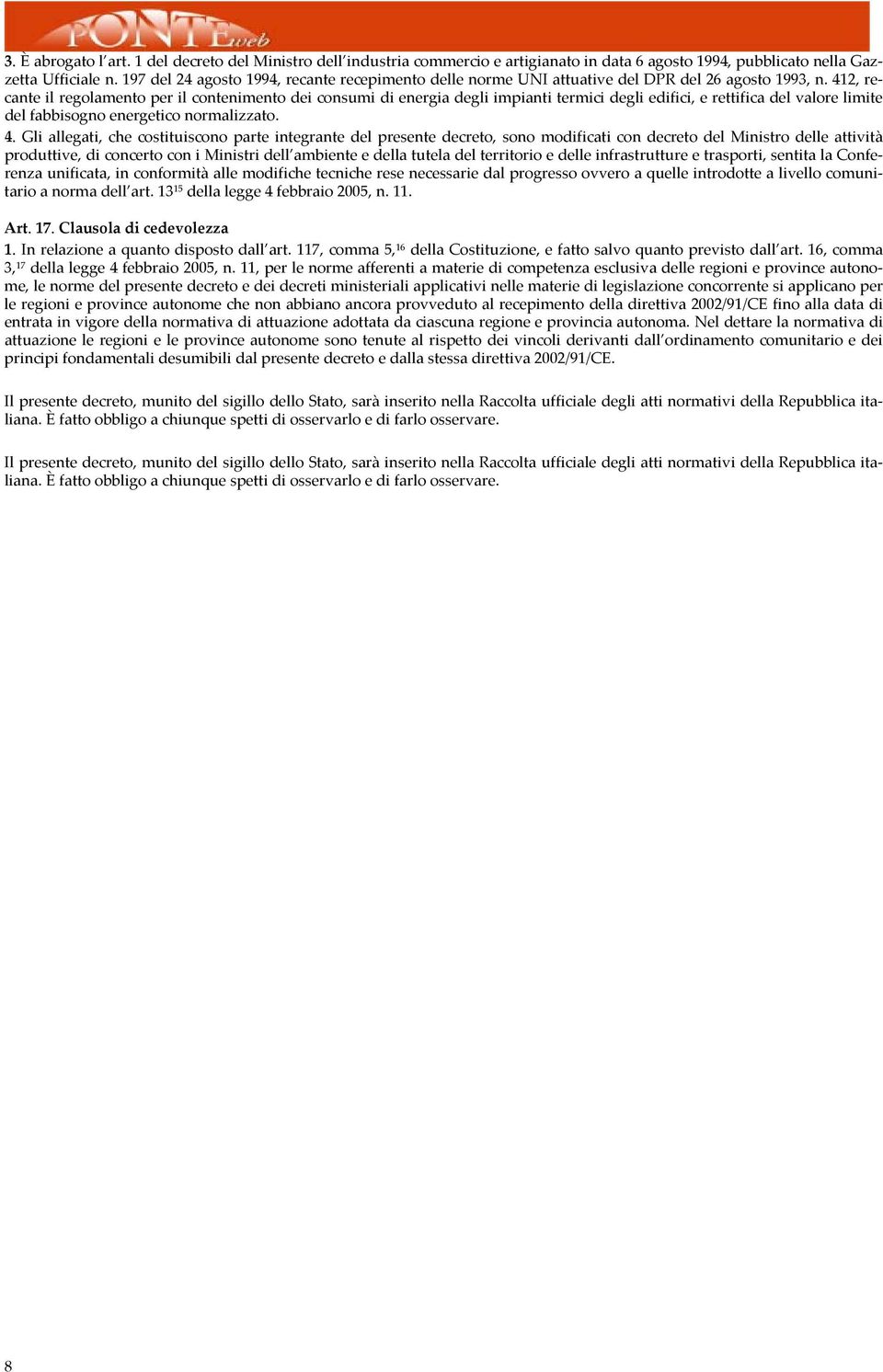 412, recnte il regolmento per il contenimento dei consumi di energi degli impinti termici degli edifici, e rettific del vlore limite del fbbisogno energetico normlizzto. 4.