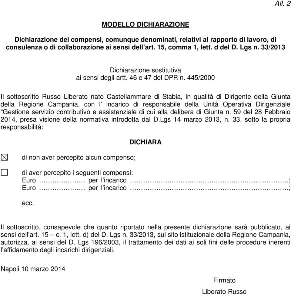 445/2000 Il sottoscritto Russo Liberato nato Castellammare di Stabia, in qualità di Dirigente della Giunta della Regione Campania, con l incarico di responsabile della Unità Operativa Dirigenziale