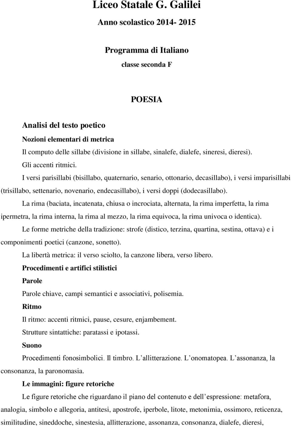 dialefe, sineresi, dieresi). Gli accenti ritmici.