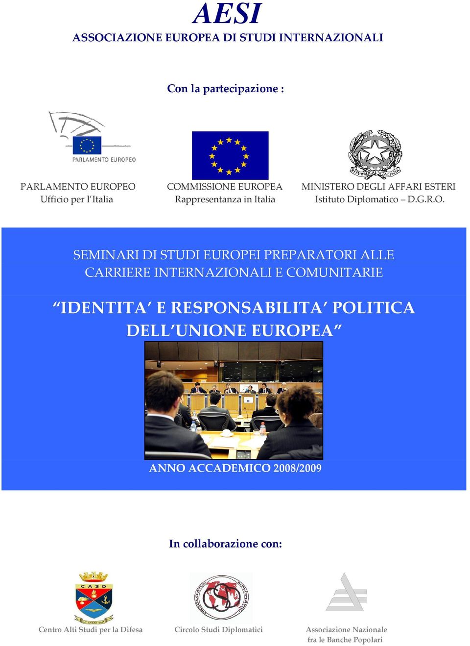 SEMINARI DI STUDI EUROPEI PREPARATORI ALLE CARRIERE INTERNAZIONALI E COMUNITARIE IDENTITA E RESPONSABILITA POLITICA DELL