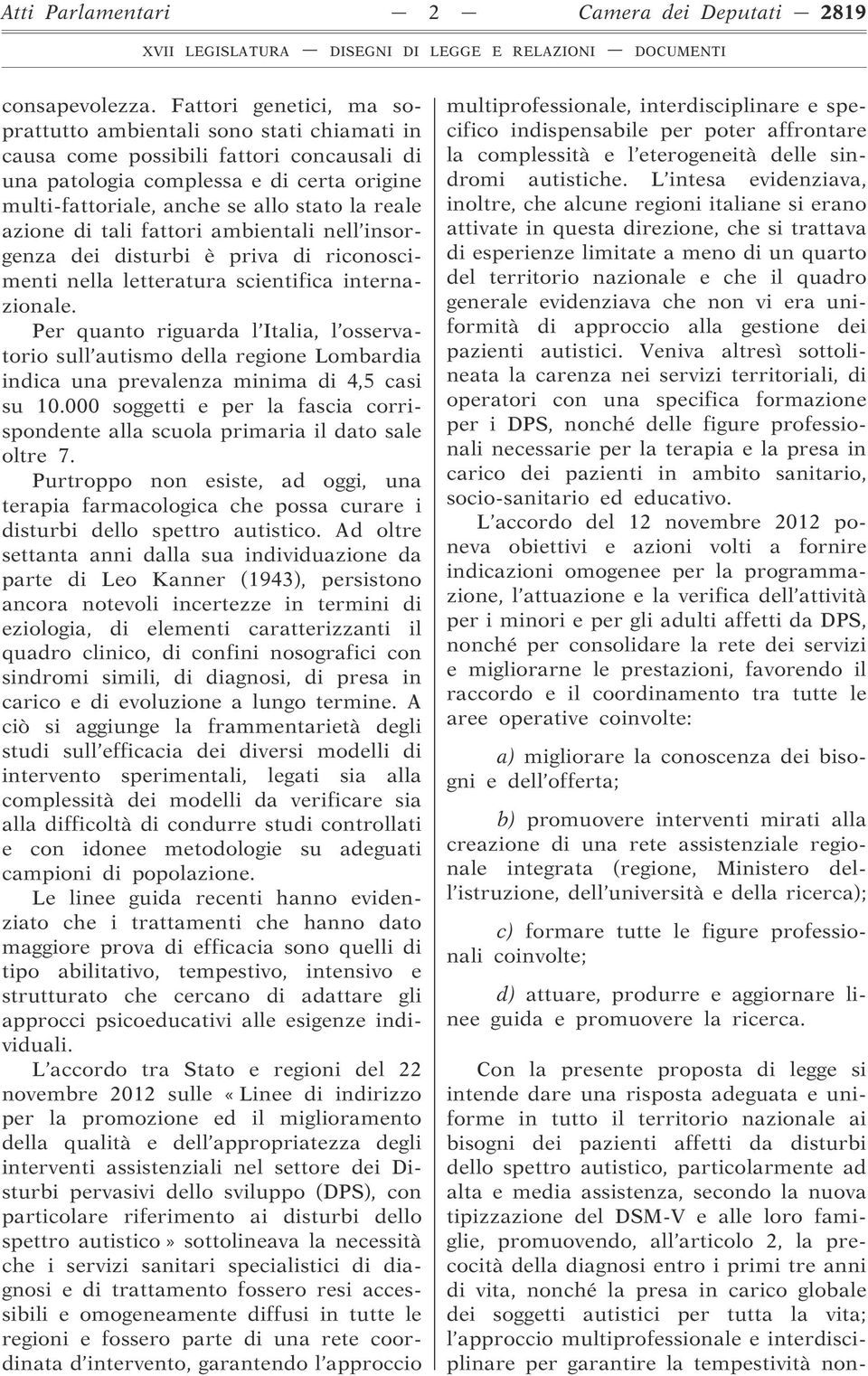 azione di tali fattori ambientali nell insorgenza dei disturbi è priva di riconoscimenti nella letteratura scientifica internazionale.