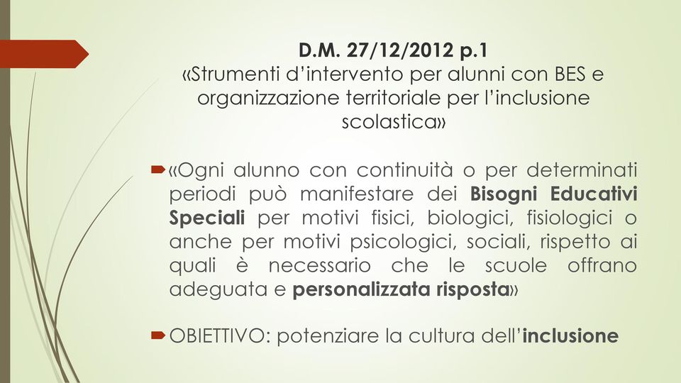 alunno con continuità o per determinati periodi può manifestare dei Bisogni Educativi Speciali per motivi