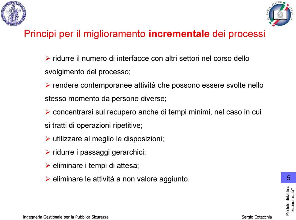 diverse; concentrarsi sul recupero anche di tempi minimi, nel caso in cui si tratti di operazioni ripetitive; utilizzare