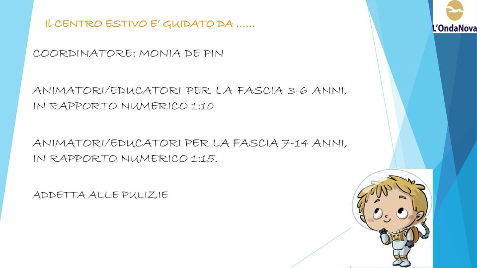 RAPPORTO NUMERICO 1:10 ANIMATORI/EDUCATORI PER LA