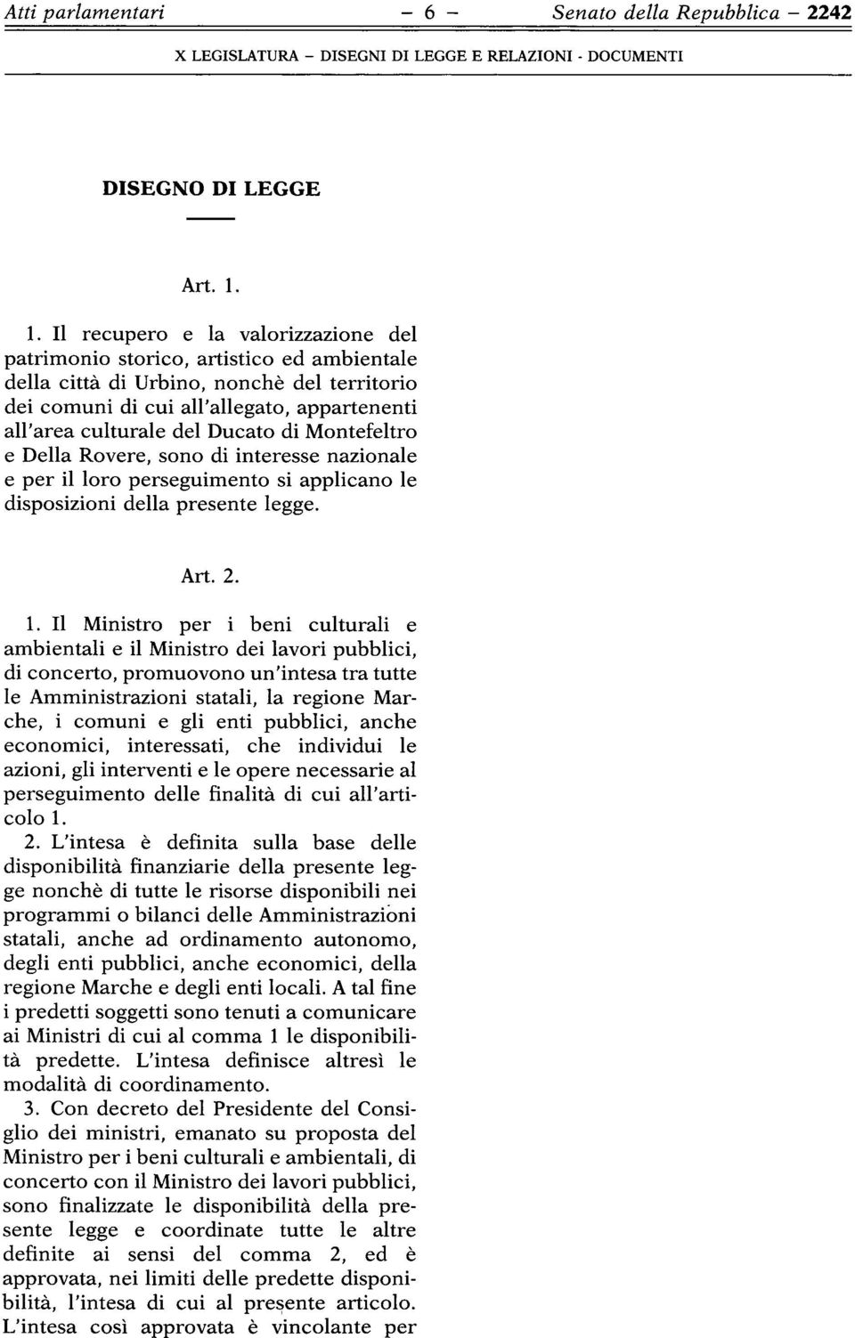 Ducato di Montefeltro e Della Rovere, sono di interesse nazionale e per il loro perseguimento si applicano le disposizioni della presente legge. Art.2. 1.