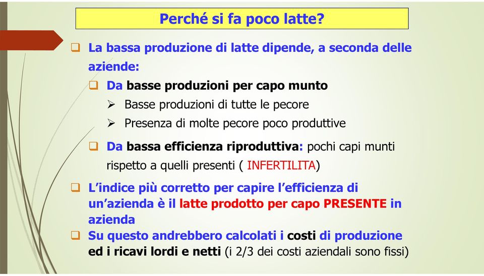 efficienza riproduttiva: pochi capi munti rispetto a quelli presenti ( INFERTILITA) L indice più corretto per capire l efficienza