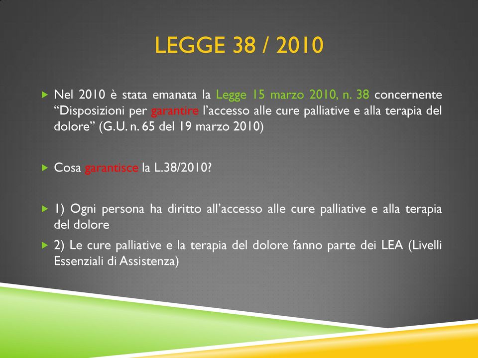 n. 65 del 19 marzo 2010) Cosa garantisce la L.38/2010?