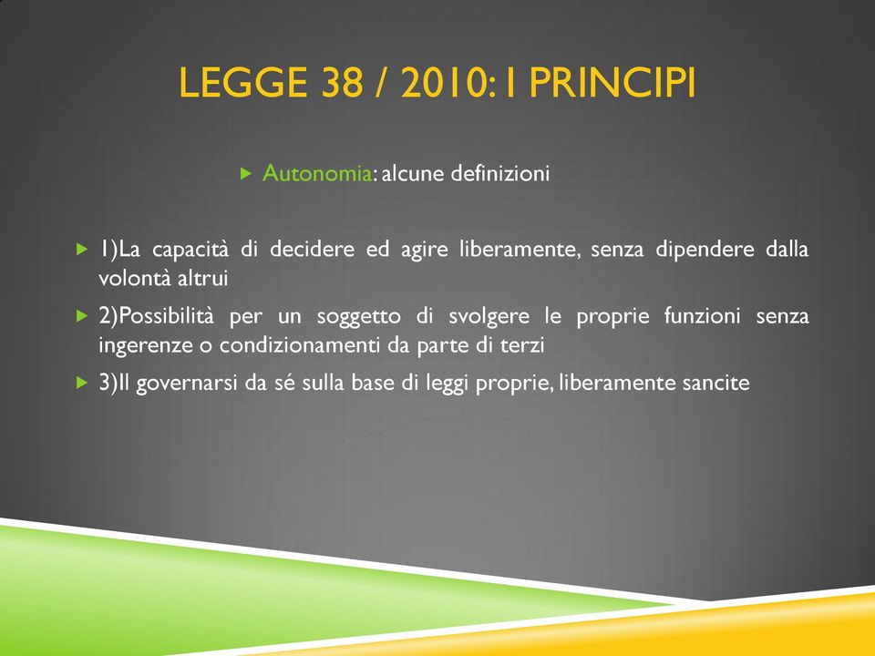 per un soggetto di svolgere le proprie funzioni senza ingerenze o condizionamenti