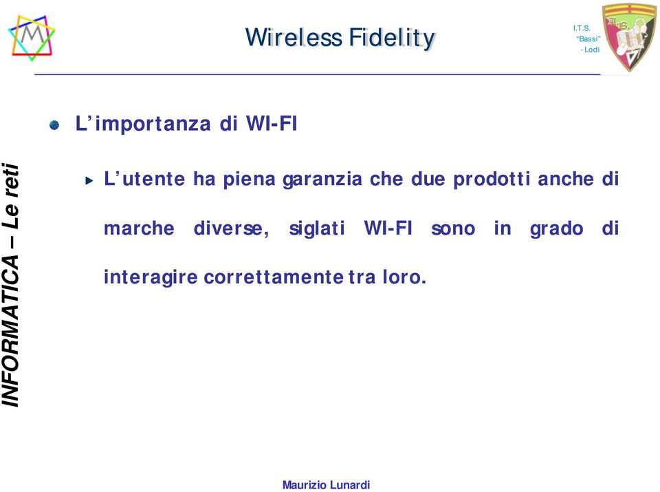 di marche diverse, siglati WI-FI sono