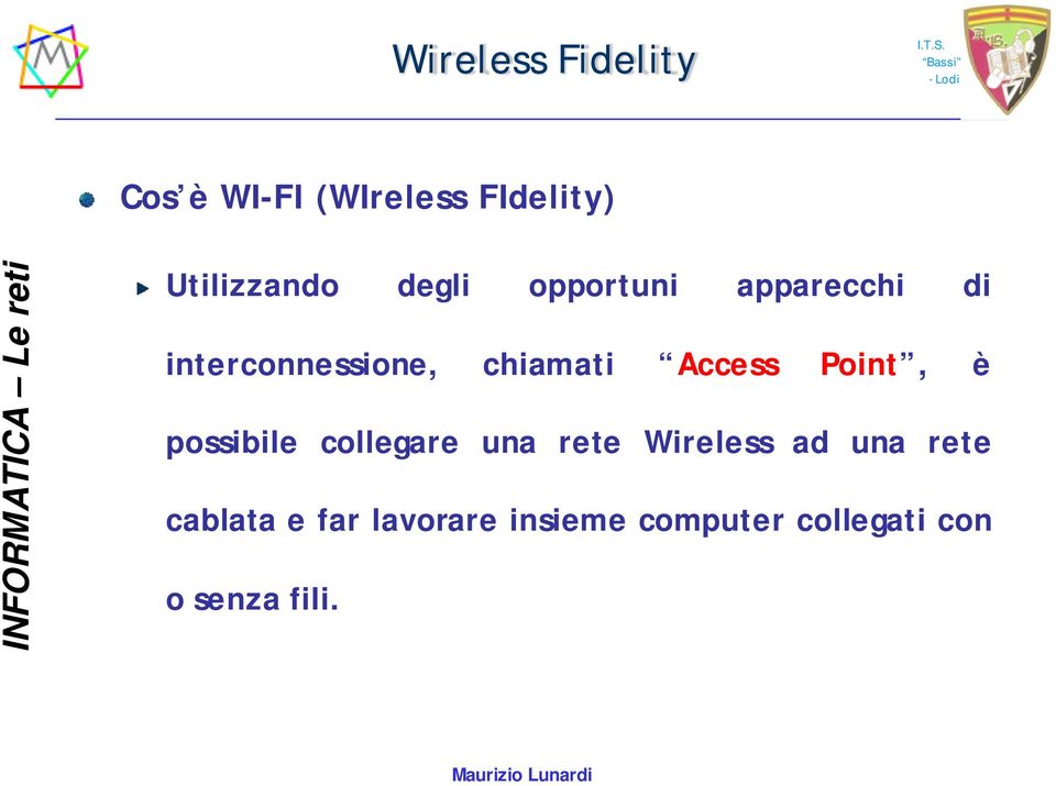 Point, è possibile collegare una rete Wireless ad una rete