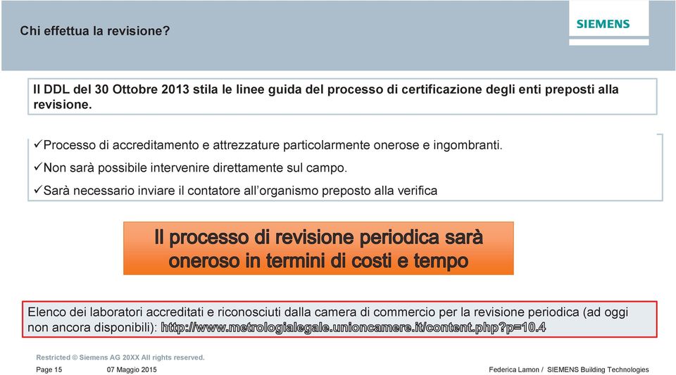 Processo di accreditamento e attrezzature particolarmente onerose e ingombranti.