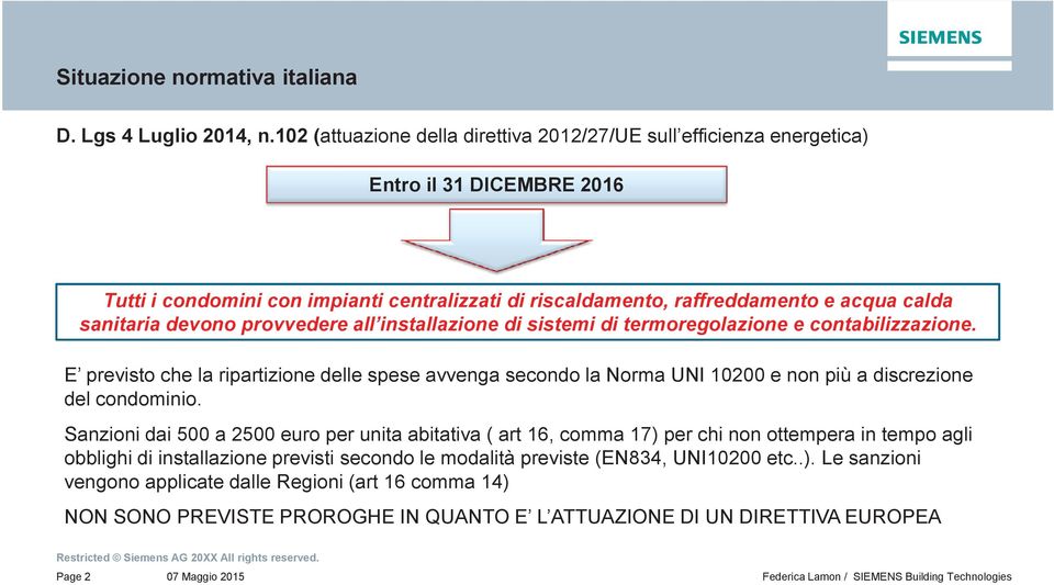 devono provvedere all installazione di sistemi di termoregolazione e contabilizzazione.