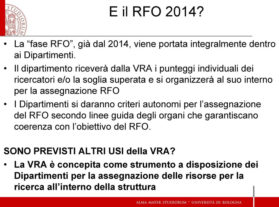 assegnazione RFO I Dipartimenti si daranno criteri autonomi per l assegnazione del RFO secondo linee guida degli organi che garantiscano