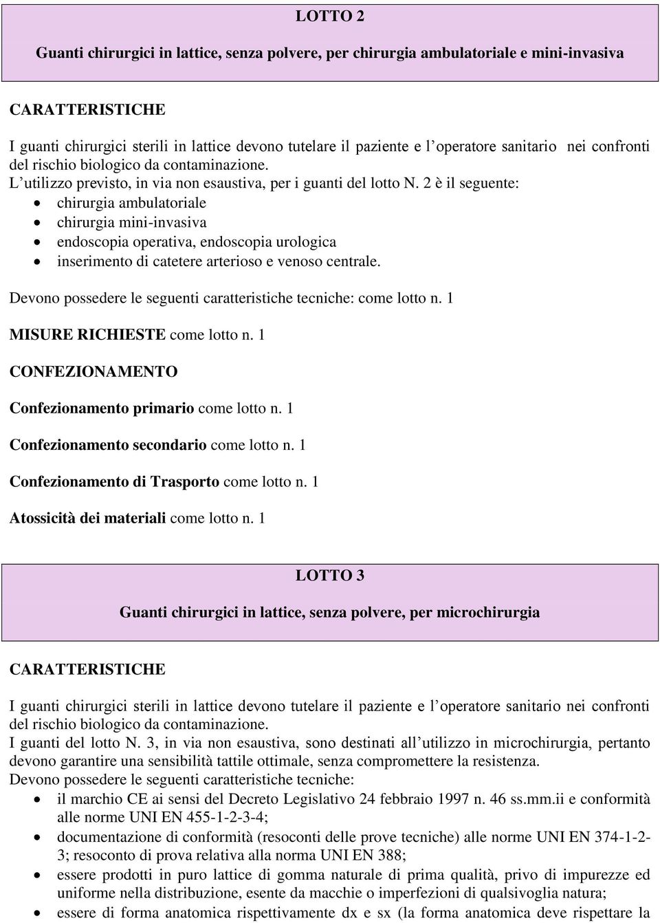 2 è il seguente: chirurgia ambulatoriale chirurgia mini-invasiva endoscopia operativa, endoscopia urologica inserimento di catetere arterioso e venoso centrale.