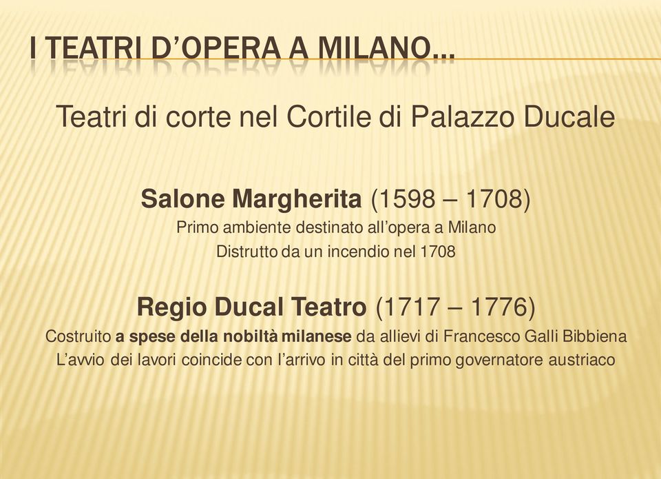 Regio Ducal Teatro (1717 1776) Costruito a spese della nobiltà milanese da allievi di