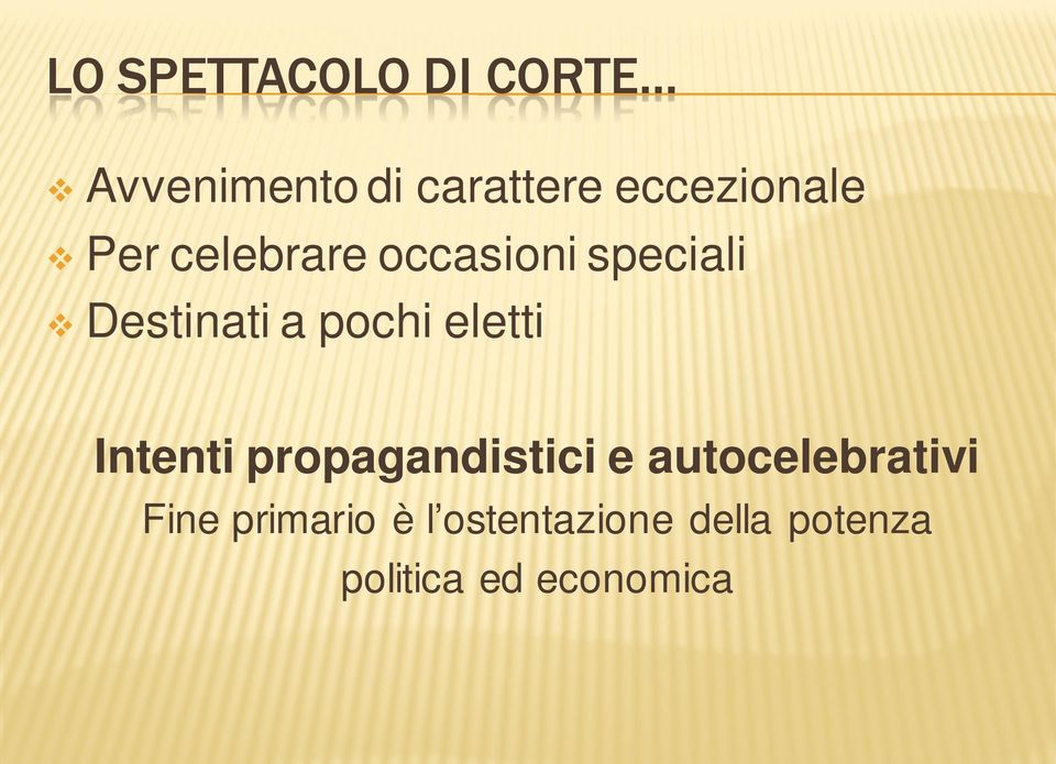 pochi eletti Intenti propagandistici e autocelebrativi