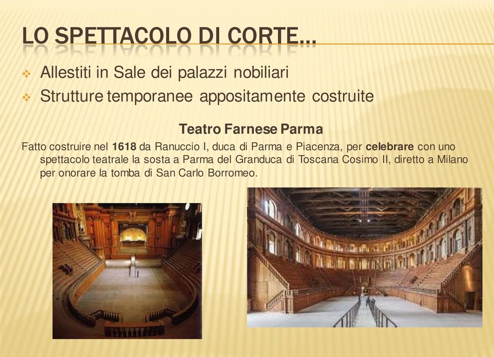 duca di Parma e Piacenza, per celebrare con uno spettacolo teatrale la sosta a Parma