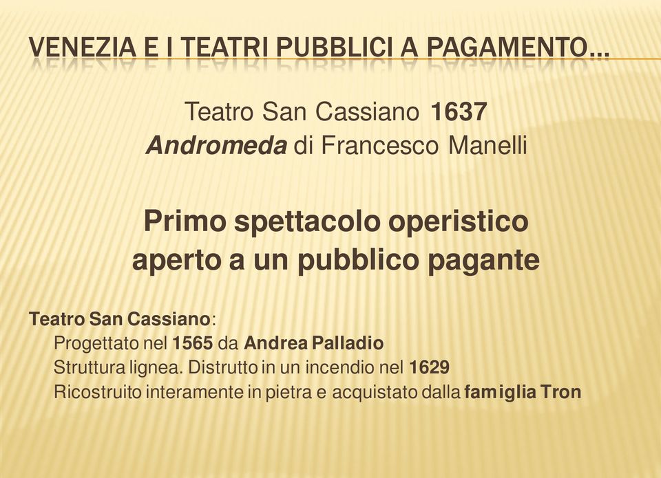 San Cassiano: Progettato nel 1565 da Andrea Palladio Struttura lignea.