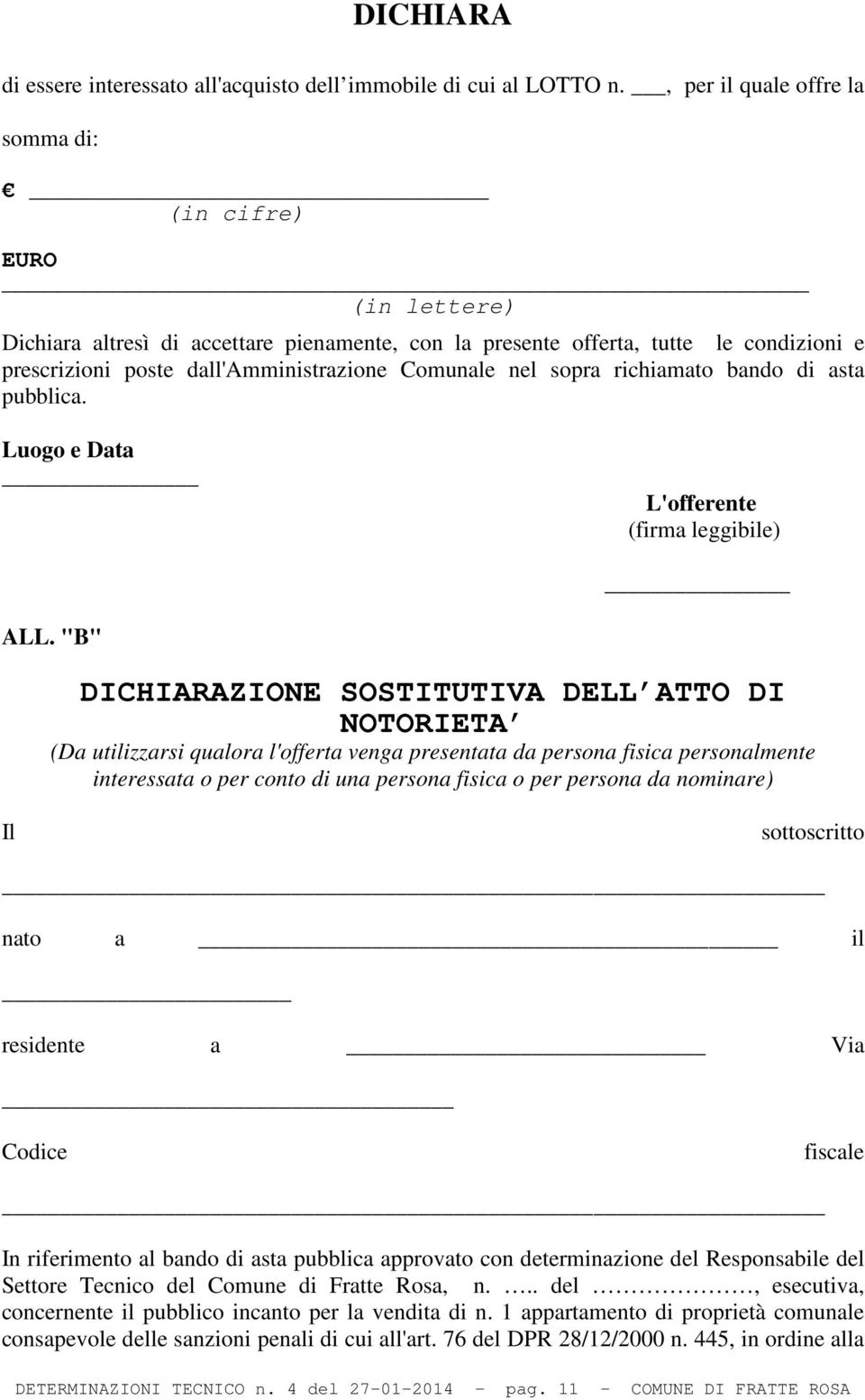 Comunale nel sopra richiamato bando di asta pubblica. Luogo e Data L'offerente (firma leggibile) ALL.