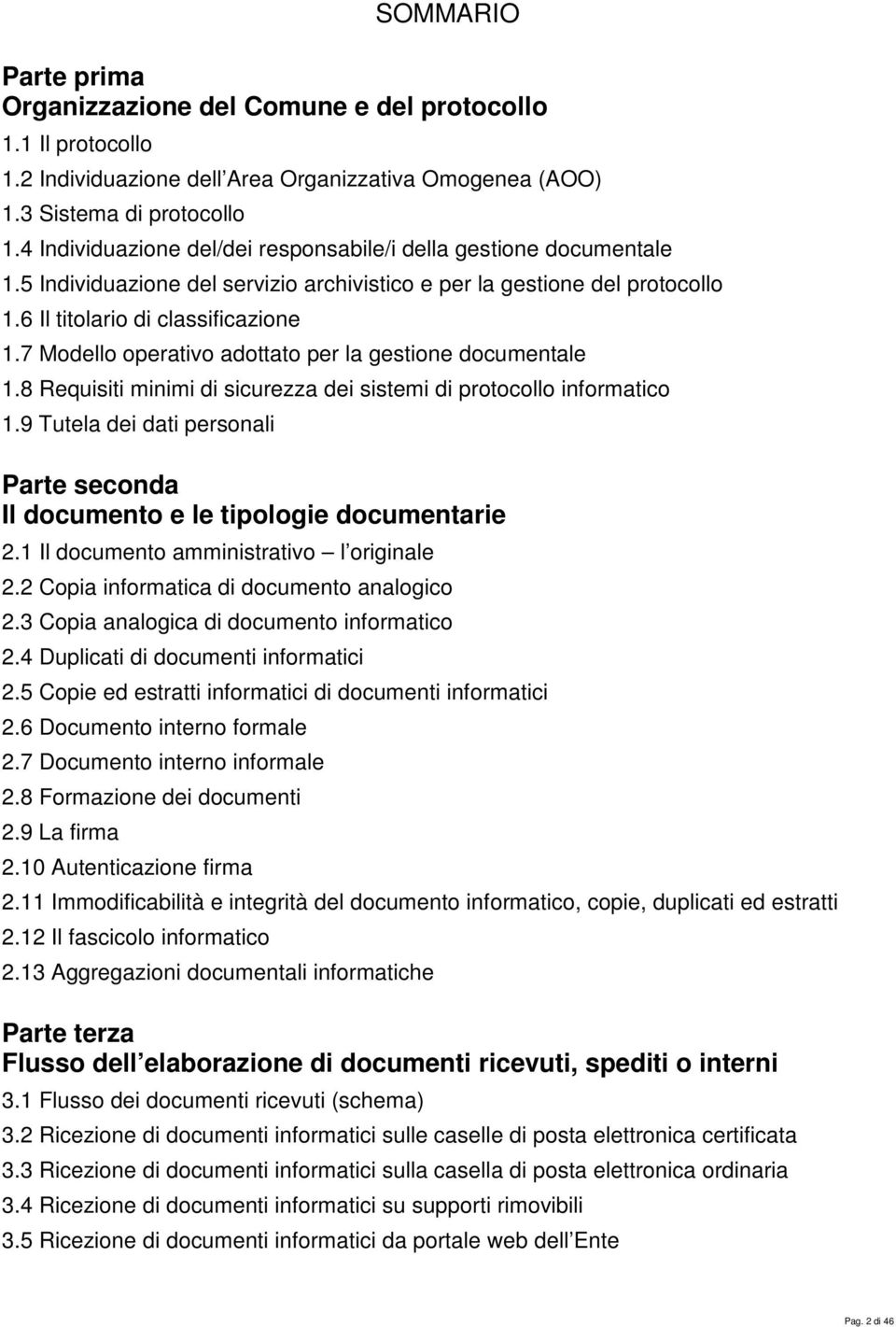 7 Modello operativo adottato per la gestione documentale 1.8 Requisiti minimi di sicurezza dei sistemi di protocollo informatico 1.