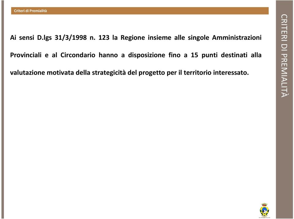 Circondario hanno a disposizione fino a 15 punti destinati alla