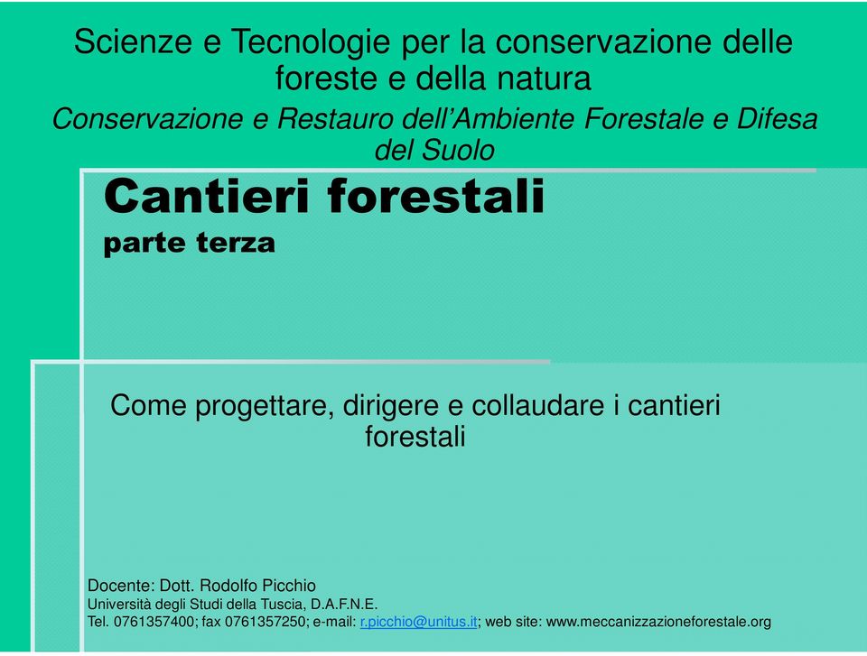 collaudare i cantieri forestali Docente: Dott. Rodolfo Picchio Università degli Studi della Tuscia, D.A.