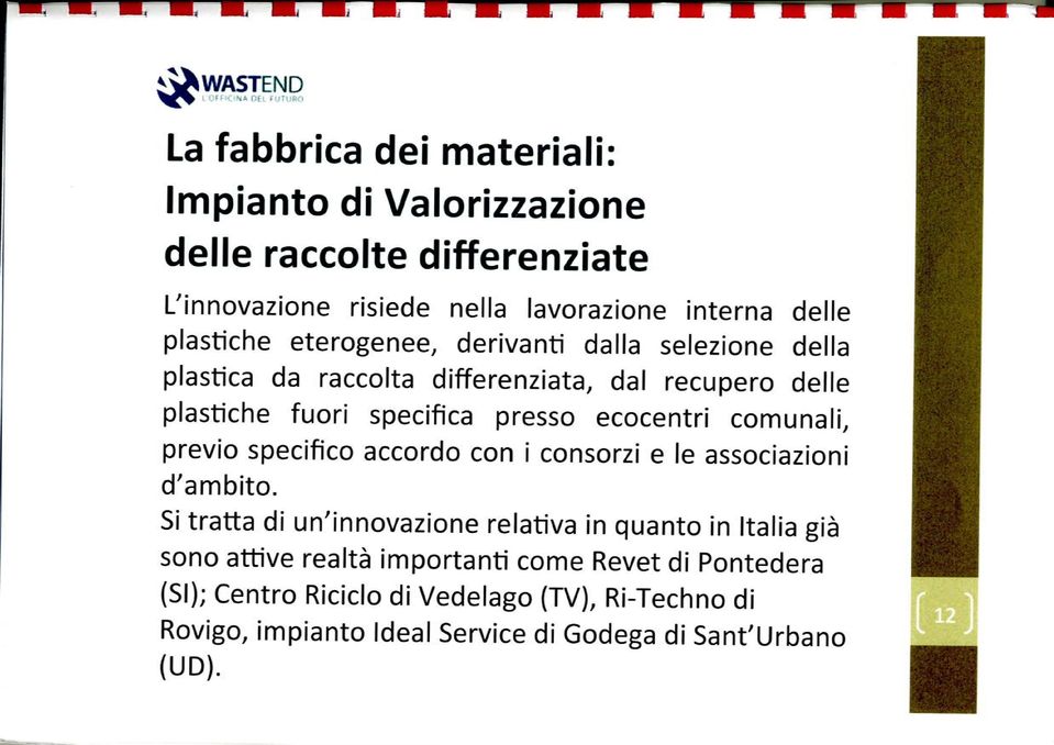 ecocentri comunali, previo specifico accordo con i consorzi e le associazioni d'ambito.