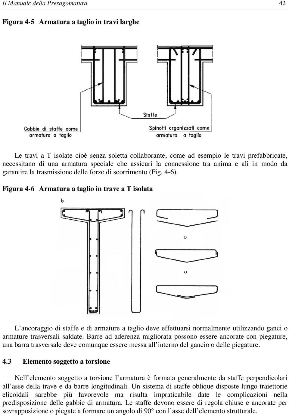 Figura 4-6 Armatura a taglio in trave a T isolata L ancoraggio di staffe e di armature a taglio deve effettuarsi normalmente utilizzando ganci o armature trasversali saldate.