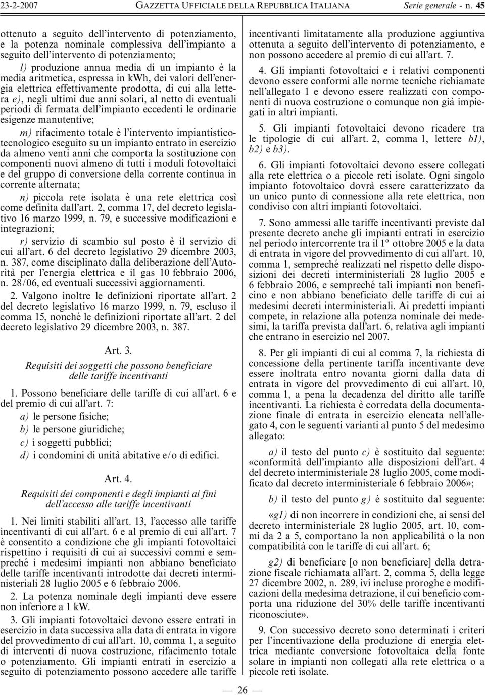 eccedenti le ordinarie esigenze manutentive; m) rifacimento totale e' l intervento impiantisticotecnologico eseguito su un impianto entrato in esercizio da almeno venti anni che comporta la