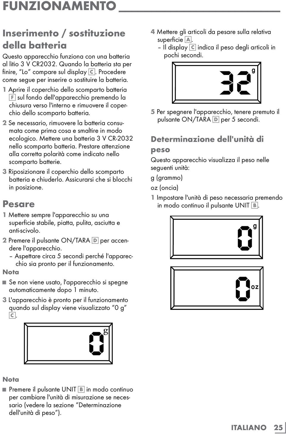 1 Aprire il coperchio dello scomparto batteria F sul fondo dell'apparecchio premendo la chiusura verso l'interno e rimuovere il coperchio dello scomparto batteria.