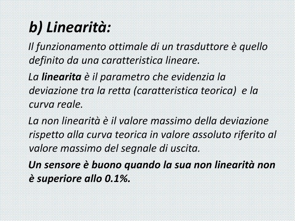 La non linearità è il valore massimo della deviazione rispetto alla curva teorica in valore assoluto riferito