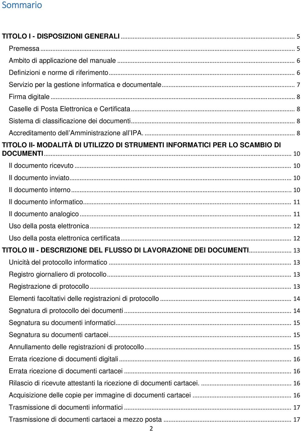 ... 8 TITOLO II- MODALITÀ DI UTILIZZO DI STRUMENTI INFORMATICI PER LO SCAMBIO DI DOCUMENTI... 10 Il documento ricevuto... 10 Il documento inviato... 10 Il documento interno.