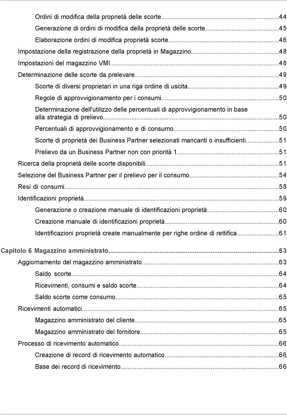 ..49 Scorte di diversi proprietari in una riga ordine di uscita...49 Regole di approvvigionamento per i consumi.