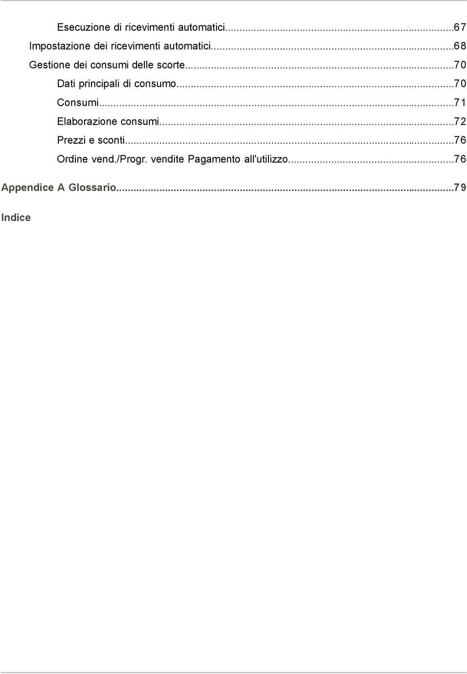 ..68 Gestione dei consumi delle scorte...70 Dati principali di consumo.