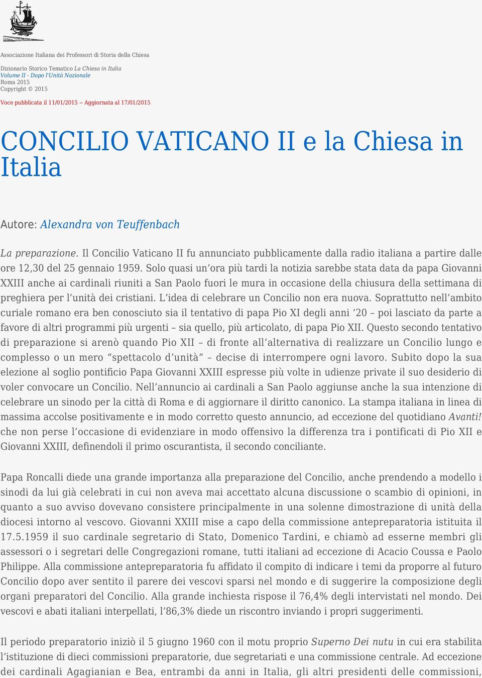 Il Concilio Vaticano II fu annunciato pubblicamente dalla radio italiana a partire dalle ore 12,30 del 25 gennaio 1959.