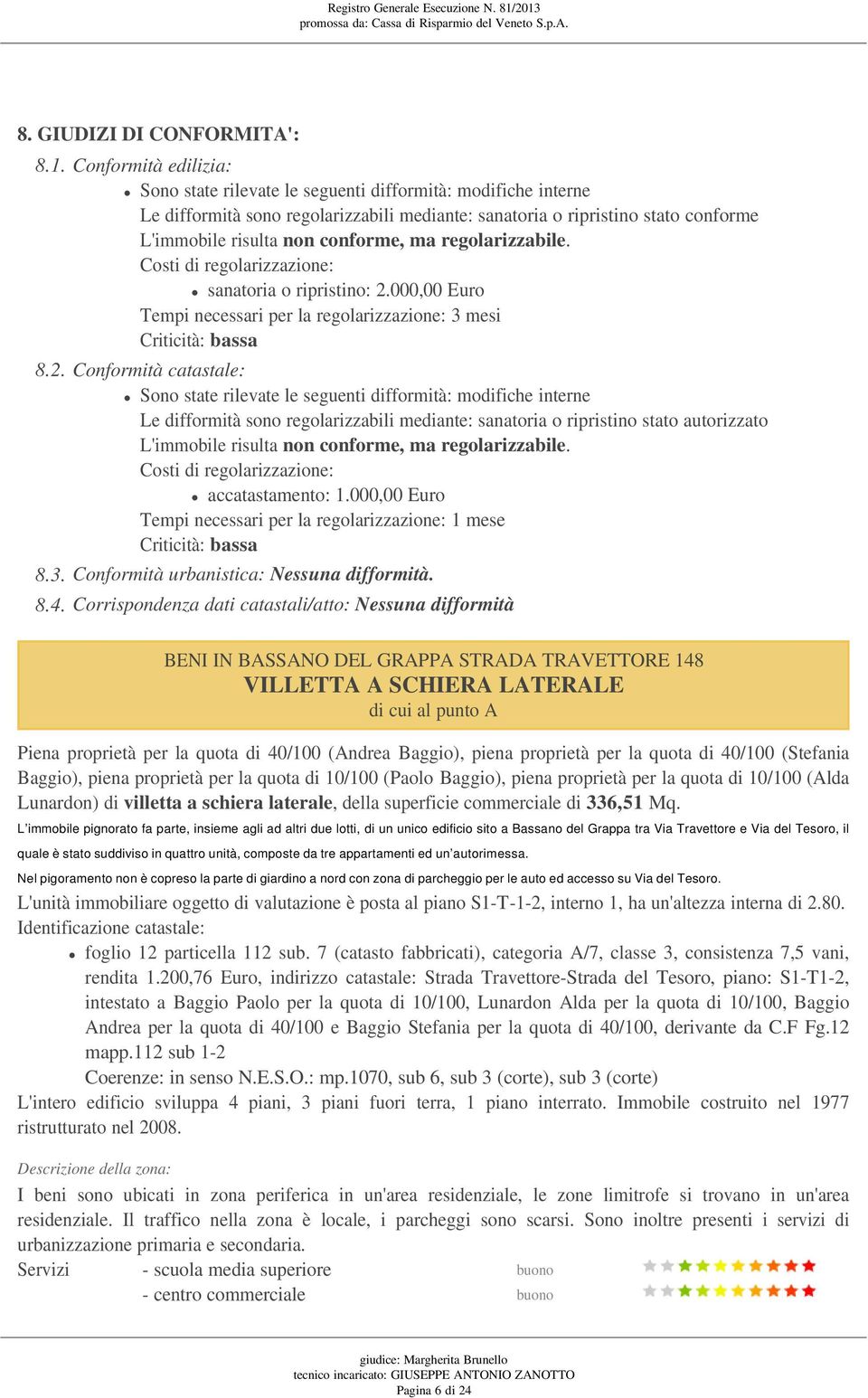 ma regolarizzabile. Costi di regolarizzazione: sanatoria o ripristino: 2.