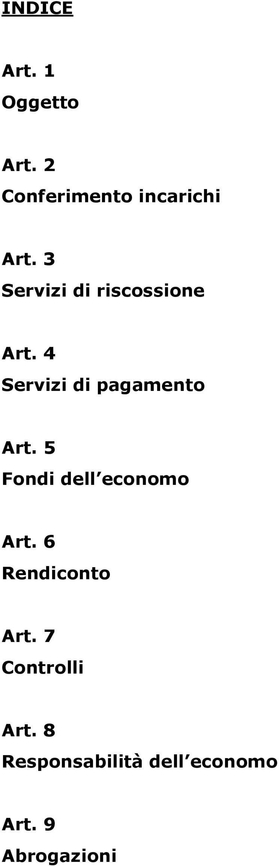 4 Servizi di pagamento Art. 5 Fondi dell economo Art.