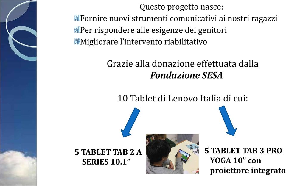 Grazie alla donazione effettuata dalla Fondazione SESA 10 Tablet di Lenovo Italia