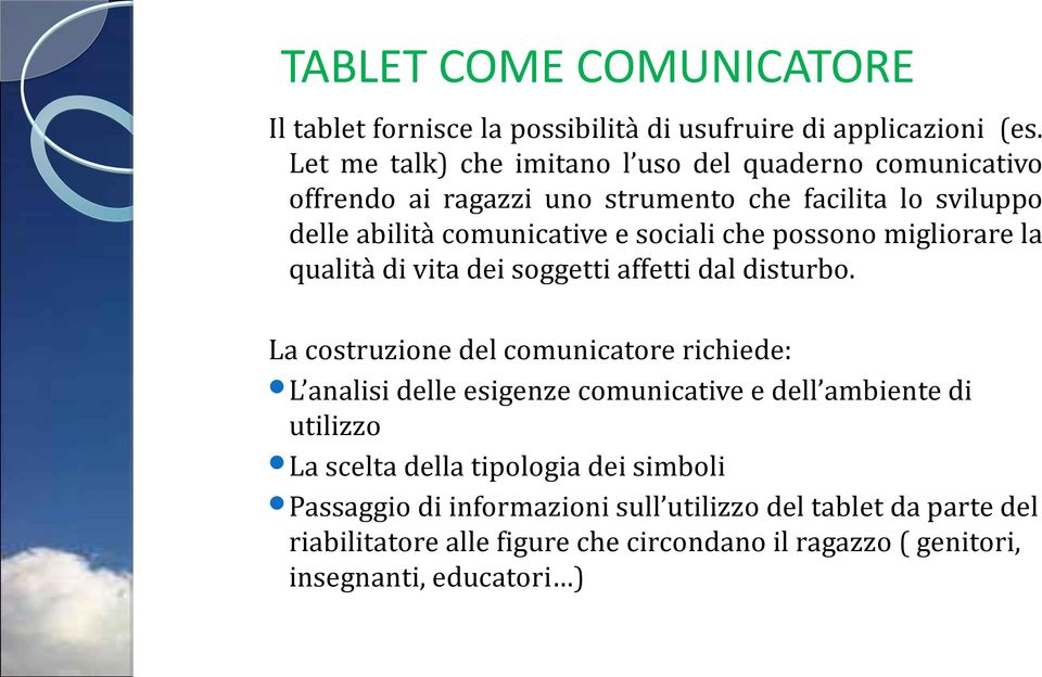 che possono migliorare la qualità di vita dei soggetti affetti dal disturbo.