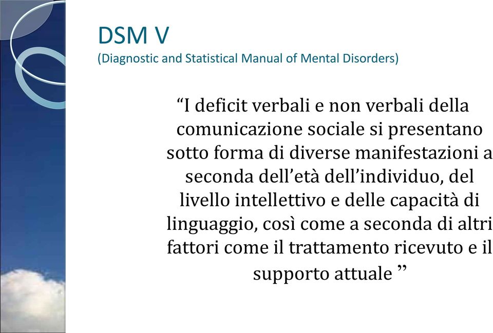 a seconda dell età dell individuo, del livello intellettivo e delle capacità di