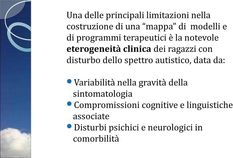 dello spettro autistico, data da: Variabilità nella gravità della sintomatologia