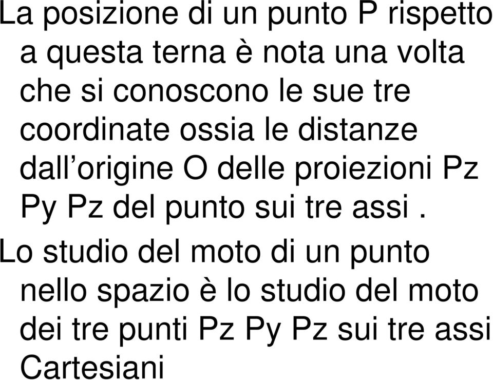 proiezioni Pz Py Pz del punto sui tre assi.