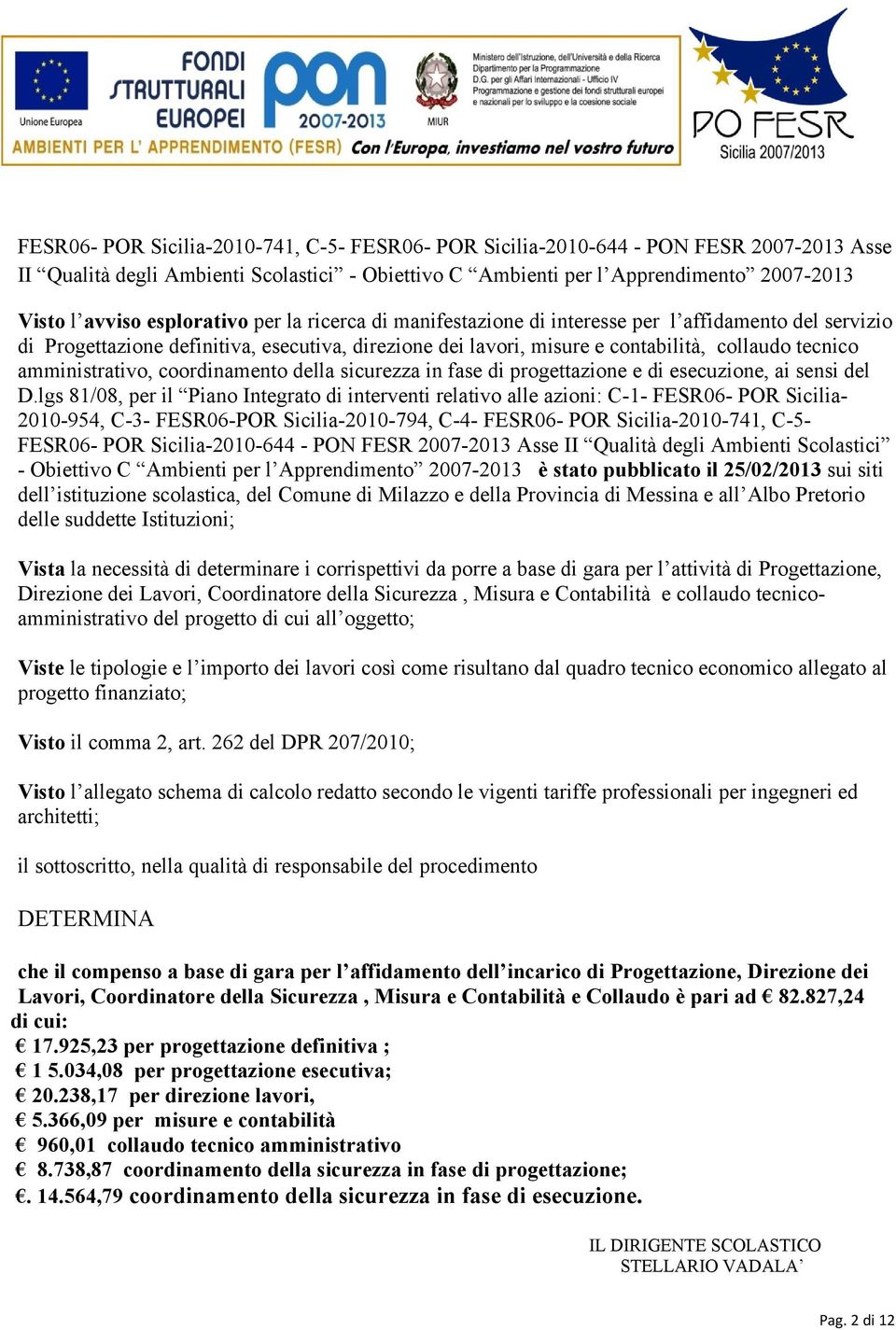 amministrativo, coordinamento della sicurezza in fase di progettazione e di esecuzione, ai sensi del D.