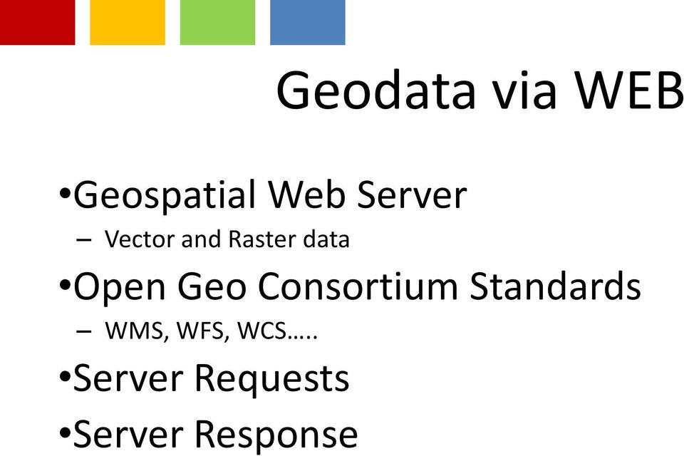 Geo Consortium Standards WMS, WFS,