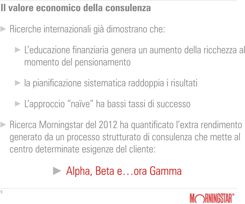 approccio naïve ha bassi tassi di successo Ricerca Morningstar del 2012 ha quantificato l extra rendimento