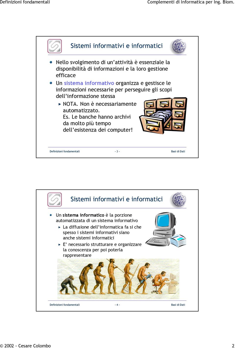 Le banche hanno archivi da molto più tempo dell esistenza dei computer!