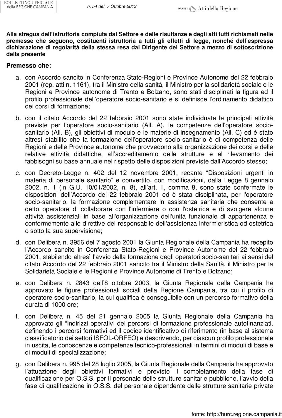 con Accordo sancito in Conferenza Stato-Regioni e Province Autonome del 22 febbraio 2001 (rep. atti n.