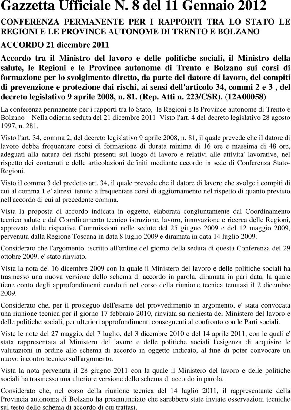 politiche sociali, il Ministro della salute, le Regioni e le Province autonome di Trento e Bolzano sui corsi di formazione per lo svolgimento diretto, da parte del datore di lavoro, dei compiti di